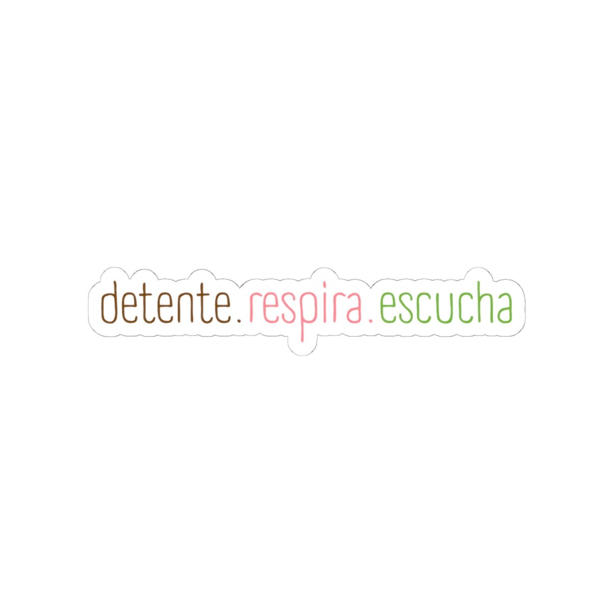 Detente. Respira. Escucha.- Sticker - Frase Positiva - Papeles Verdes